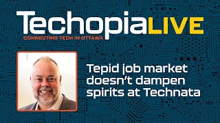 Techopia Live: Tepid job market doesn’t dampen spirits at Technata | Episode 262