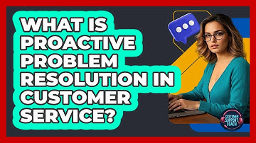 What Is Proactive Problem Resolution In Customer Service?