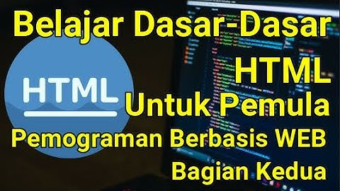 Belajar Dasar Dasar HTML