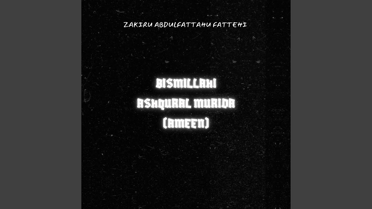 Bismillahi Ashqural Murida (Ameen)