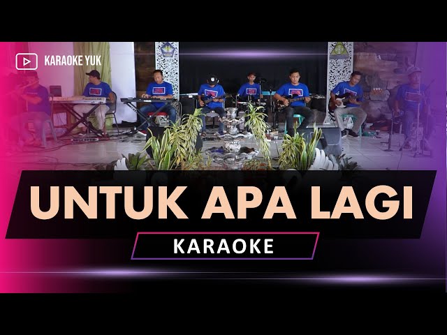 UNTUK APA LAGI KARAOKE class=