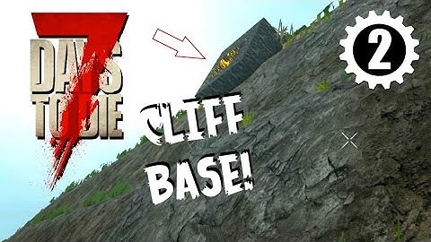 CLIFF BASE | 7 Days to Die Gameplay [Alpha 15] - Ep 02