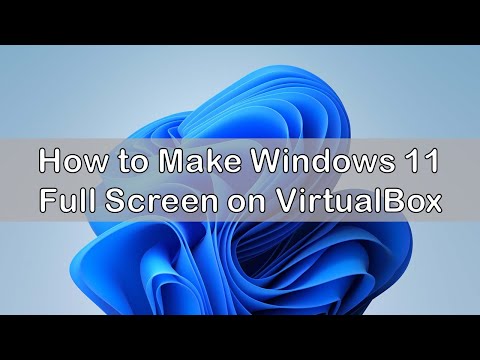 How to Make Windows 11 Full Screen on VirtualBox