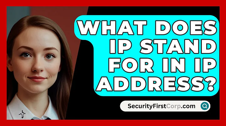 What Does IP Stand For In IP Address? - SecurityFirstCorp.com