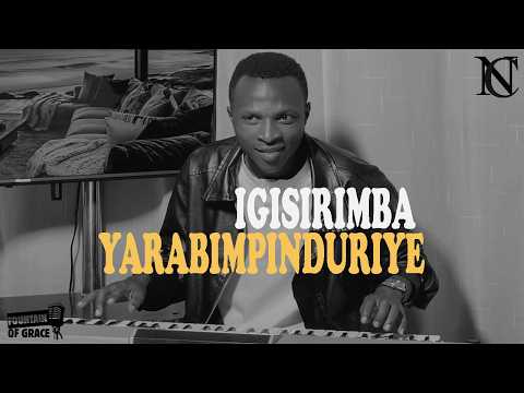 YARABIMPINDURIYE (Israel Mbonyi & Nzungu) IGISIRIMBA