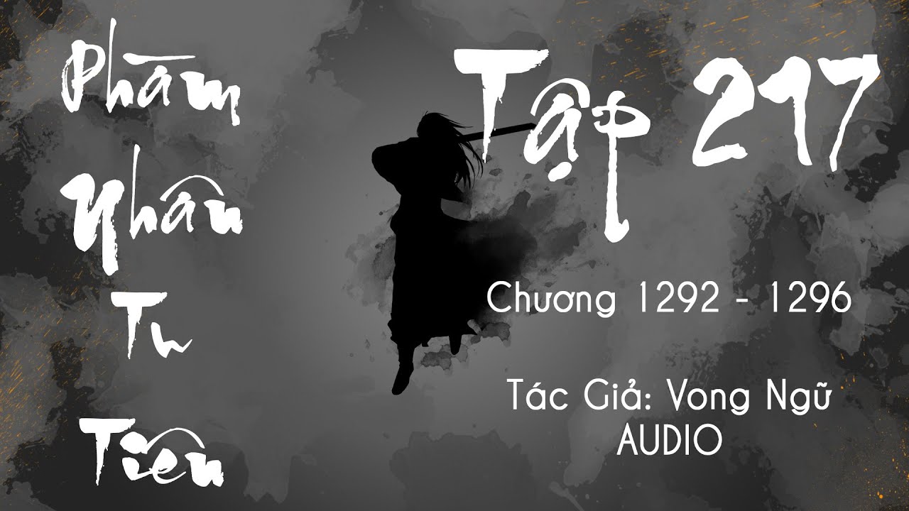 Phàm Nhân Tu Tiên - Tập 217 (Chương 1292 - 1296) | Tiên Hiệp