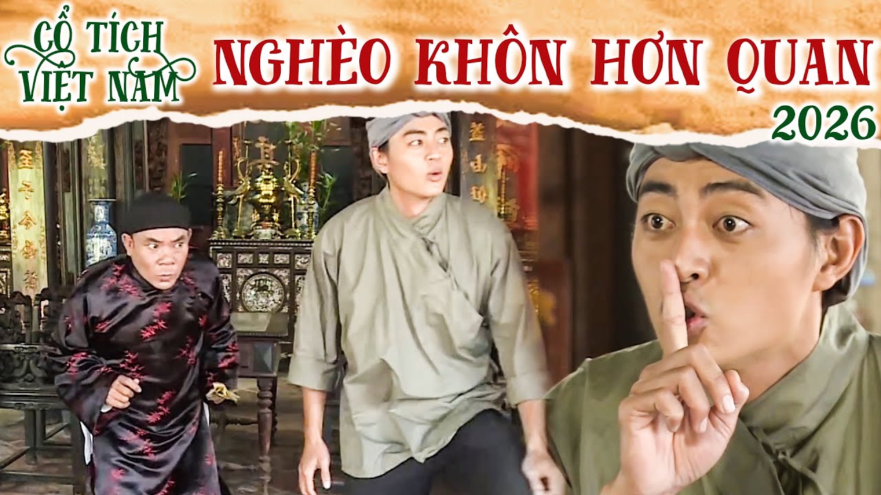 CỔ TÍCH MỚI 2026 | NGHÈO KHÔN HƠN QUAN | CỔ TÍCH VIỆT NAM 2026 | CỔ TÍCH VIỆT NAM MỚI HAY NHẤT 2026