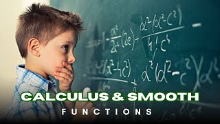 CALCULUS AND SMOOTH FUNCTIONS