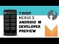 How To Install TWRP Recovery on Nexus 5 Android M Developer Preview