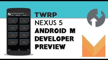 How To Install TWRP Recovery on Nexus 5 Android M Developer Preview
