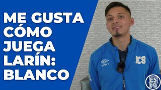 Nelson Blanco respeta al Cacho Larín pero espera tener minutos contra USA | El Salvador Fan Club