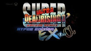 Super Ultra Dead Rising 3 Arcade Remix Hyper Edition Ex Plus Alpha Gameplay Part 1