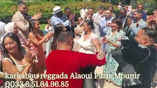 karkabou reggada Alaoui Paris Mounir 0033.6.51.64.96.85 🌎🎺🌎🎺