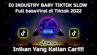 DJ INDUSTRY BABY TIKTOK SLOW TERBARU 2021 FULL BASS