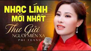 MỚI NHẤT - Thư Gửi Người Miền Xa & Viết Từ KBC - Phi Thanh | Liên Khúc Nhạc Lính Hải Ngoại Mới Nhất
