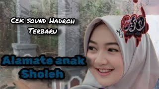 ALAMATE ANAK SHOLEH CEK SOUND HADROH  TERBARU 🔊 FULL BASS