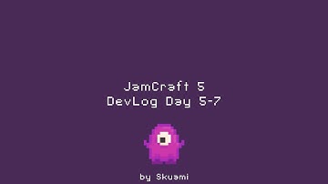 JamCraft 5 - Devlog Day 5-7