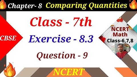 exercise 8.3 | question- 9 | class 7 chapter 8 Comparing Quantities ncert maths