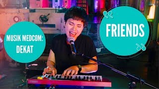 Dekat - Friends (Musik Medcom)