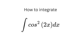 How to integrate cos^2(2x)?