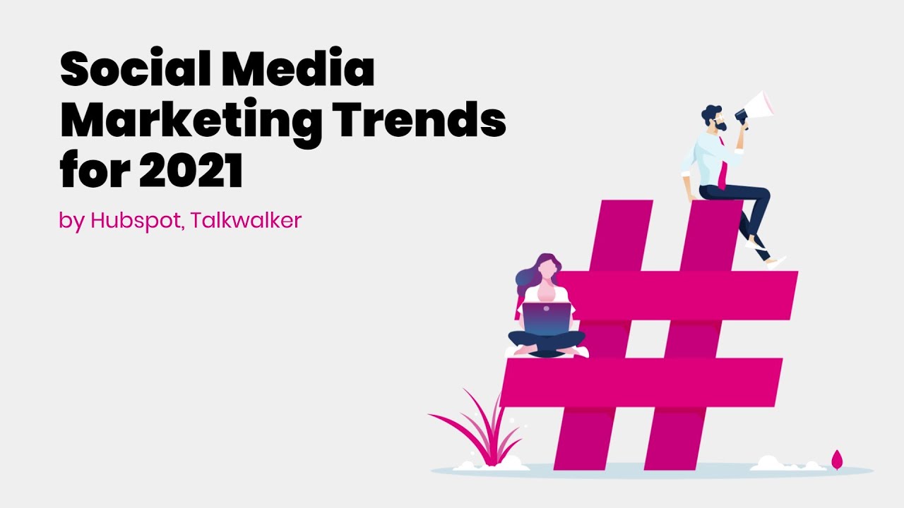 Social Media Marketing Trends for 2021 by HubSpot