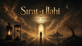 Fani Alem Sırat - I İlahi Yeni İlahi 2026 Manevi Tasavvuf Ezgisi