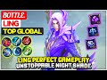 Ling Perfect Gameplay, Unstoppable Night Shade [ Bottle. Ling ] Mobile Legends