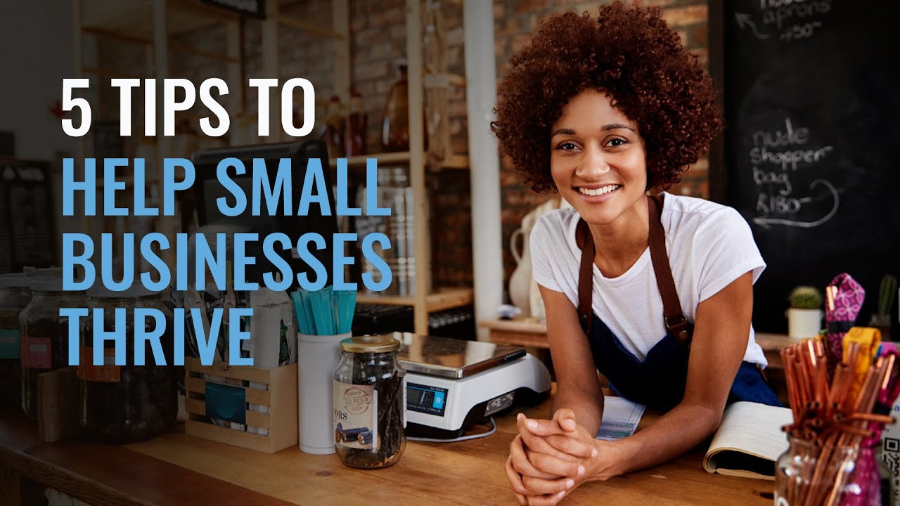5 Tips to Help Small Businesses Thrive In 2022 5 Tips to Help Small Businesses Thrive In 2022