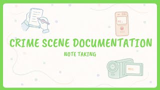Crime Scene Documentation: Note-Taking Net Worth