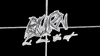 Download Lagu BURN AND LEAVE THE REST - HEY YOU, SITTING IN THAT CORNER, F*CK OFF (OFFICIAL VIDEO) MP3