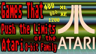 Games That Push the Limits of the Atari 8-Bit Family