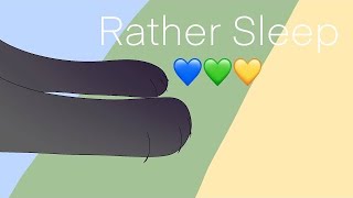 | Rather Sleep | Animation Meme |