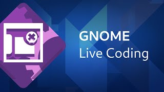 Famous GNOME Live Coding | GNOME 40, day 8 (EN) Net Worth