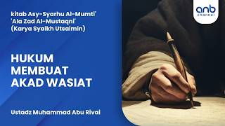 Hukum Membuat Akad Wasiat | Ustadz Muhammad Abu Rivai
