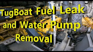 Tugboat Fuel Leak and Water Pump R&I With Chief Keith