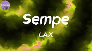 Sempe (Lyrics) - L.A.X
