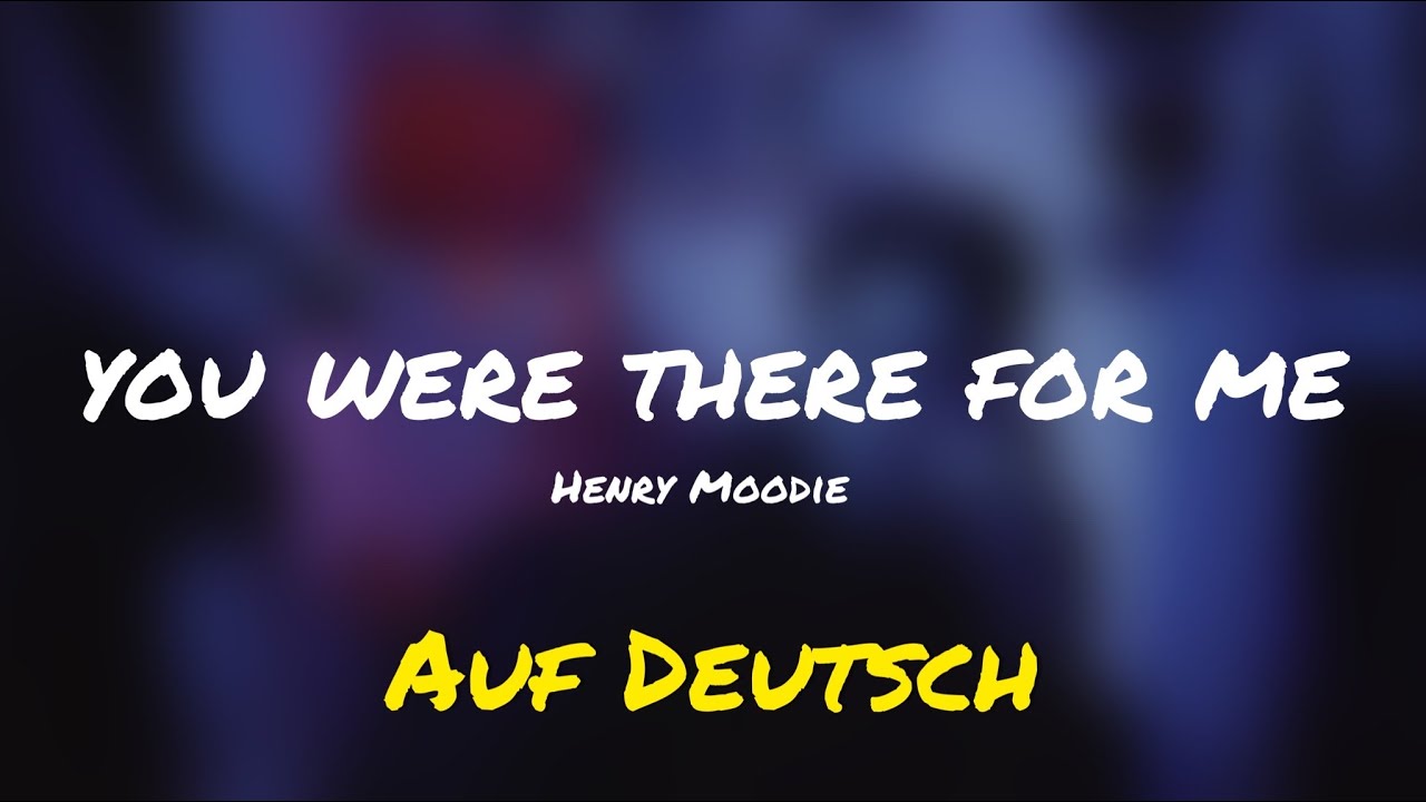 Are You With Me Deutsch you were there for me | Henry Moodie | Auf Deutsch - YouTube