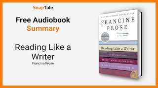 Reading Like a Writer by Francine Prose: 7 Minute Summary