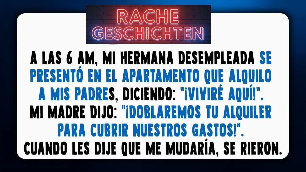 Mi hermana sin empleo apareció en el piso que alquilo a mis padres  ＂¡Viviré aquí!＂, dijo mamá