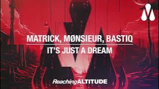 MatricK, MØNSIEUR, BastiQ - It's Just A Dream