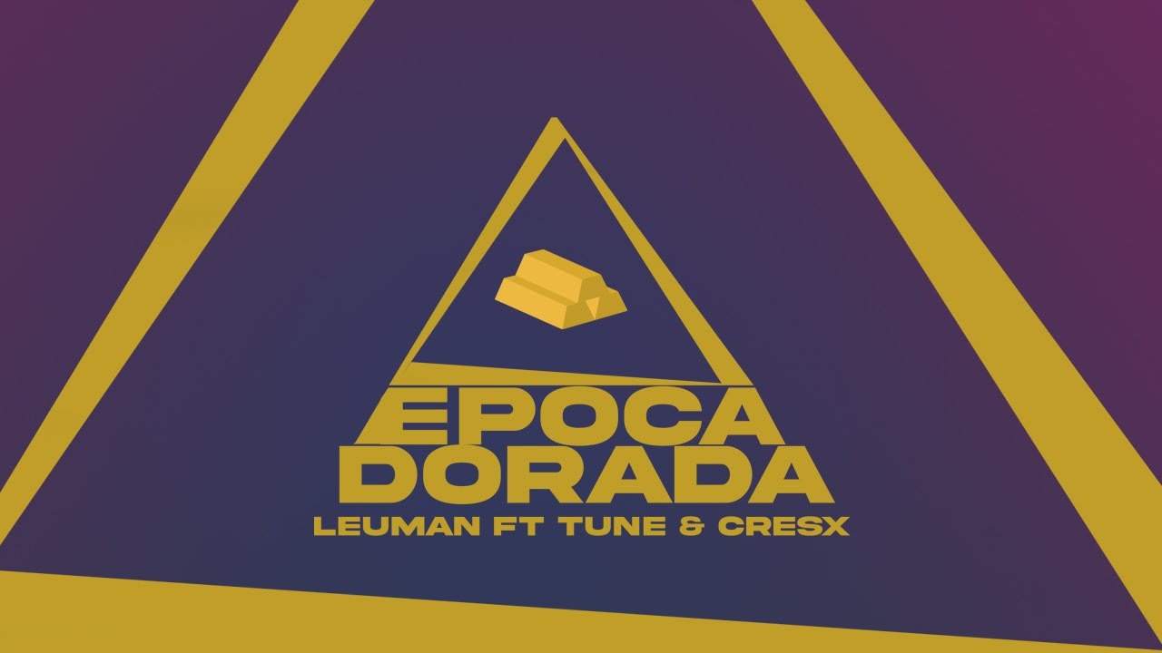 EPOCA DORADA || Leuman ft Tune, Cresx
