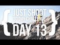 Day 13 | Just Shoot 30 Day Challenge | {New Port}
