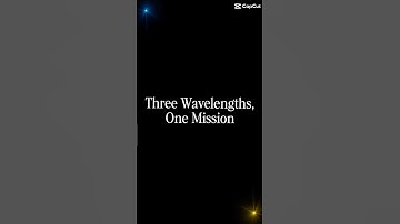 Three Wavelengths. One Mission