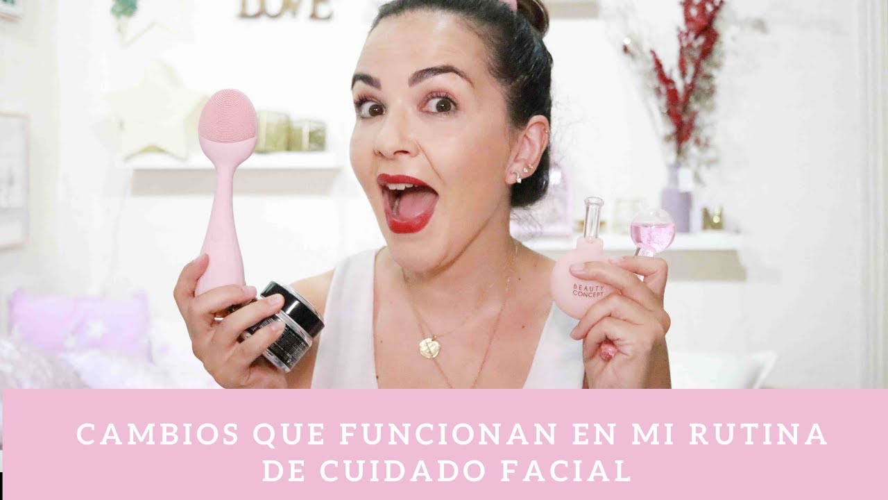 Cambios en mi rutina facial ¡Que funcionan genial!