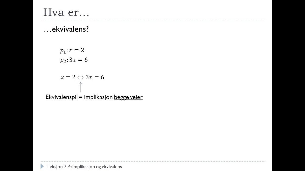 Matematikk S1 - #2-4 - Implikasjon og ekvivalens