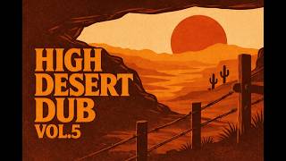 High Desert Dub Vol. 5 – Lo-Fi Roots Dub Mix [Full Tape]