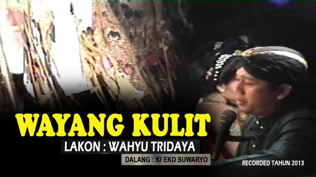 WAYANG KULIT BERSAMA KI EKO SUWARYO LAKON WAHYU TRIDAYA  - RECORDED 2013
