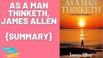 As a Man Thinketh by James Allen * FULL Book Summary [ MUST WATCH ]