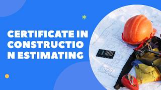 Certificate in Construction Estimating