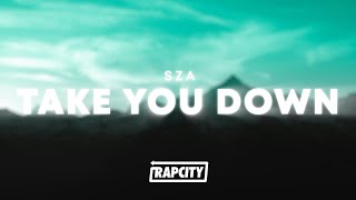 SZA Take You Down Lyrics